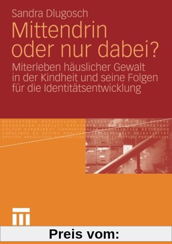 Mittendrin oder nur dabei?: Miterleben häuslicher Gewalt in der Kindheit und seine Folgen für die Identitätsentwicklung (German Edition)